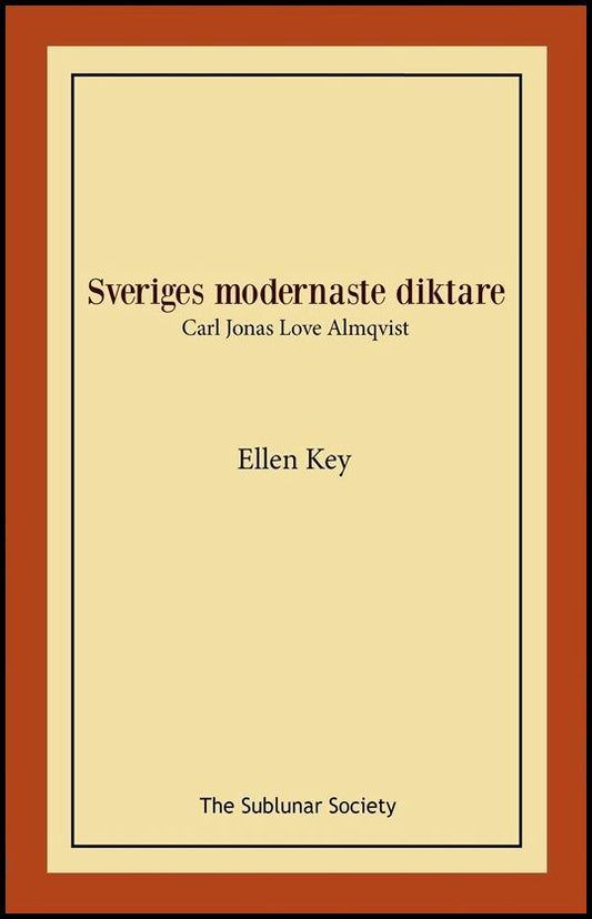 Key, Ellen | Sveriges modernaste diktare : Carl Jonas Love Almqvist
