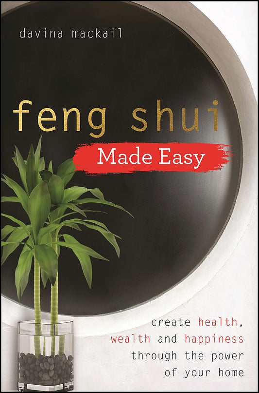 Mackail, . Davina | Feng shui made easy : Create health, wealth and happiness through the power