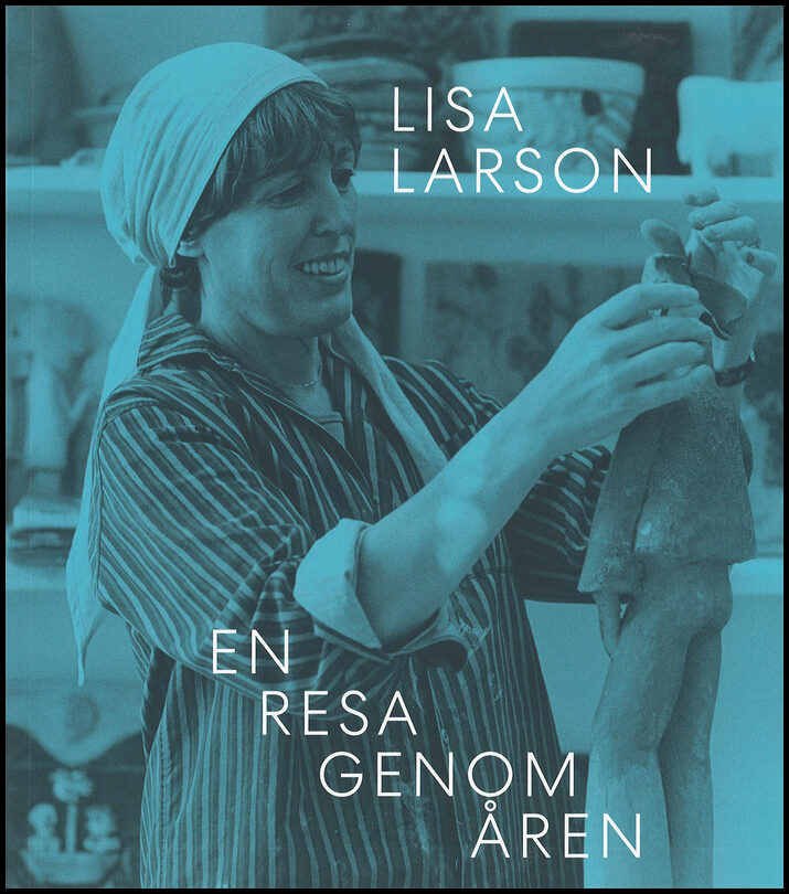 Larson, Mattias| Jönsson, Love | Lisa Larson : En resa genom åren