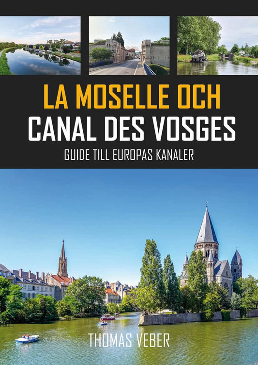 Veber, Thomas | La Moselle och Canal des Vosges : Guide till Europas kanaler