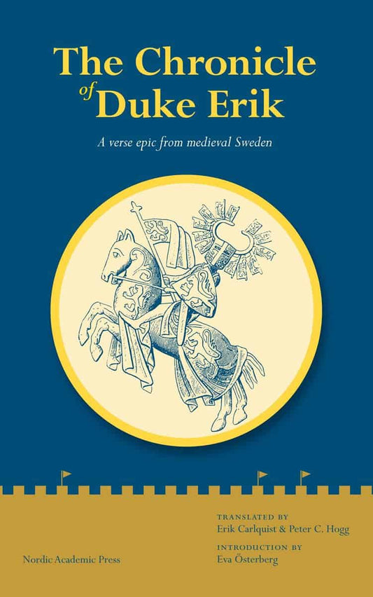 The chronicle of Duke Erik : A verse epic from medieval Sweden