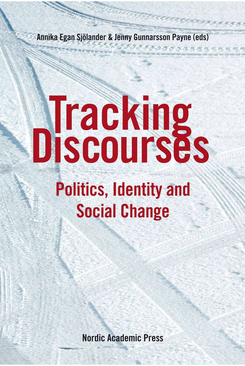 Egan Sjölander, Annika | Gunnarsson Payne, Jenny [red.] | Tracking discourses : Politics, identity and social change