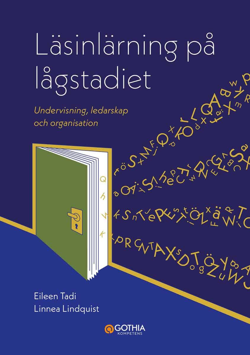 Tadi, Eileen | Lindquist, Linnea | Läsinlärning på lågstadiet : Undervisning, ledarskap och organisation