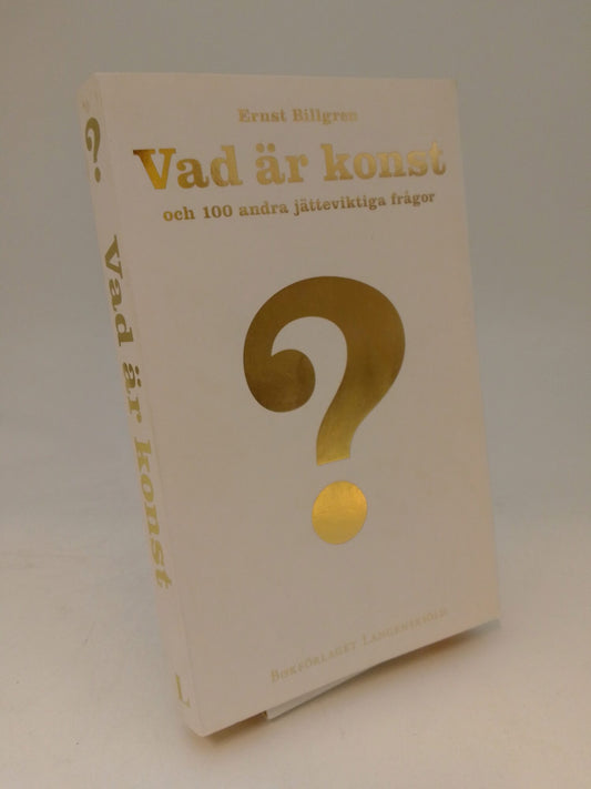 Billgren, Ernst | Vad är konst och 100 andra jätteviktiga frågor