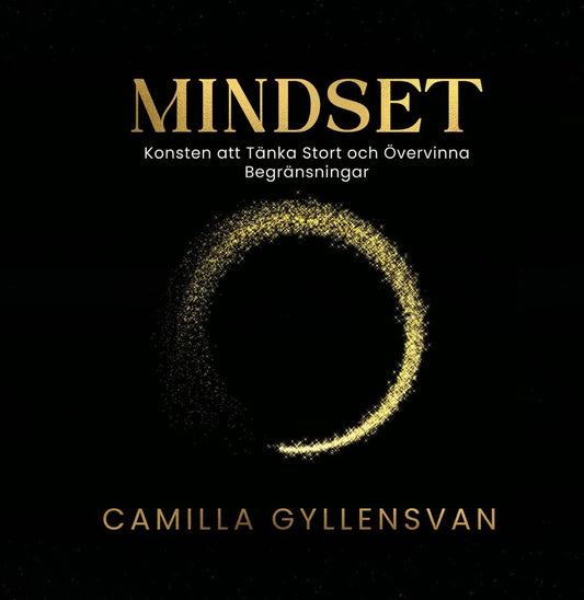 Gyllensvan, Camilla | Mindset| konsten att tänka stort och övervinna begränsningar