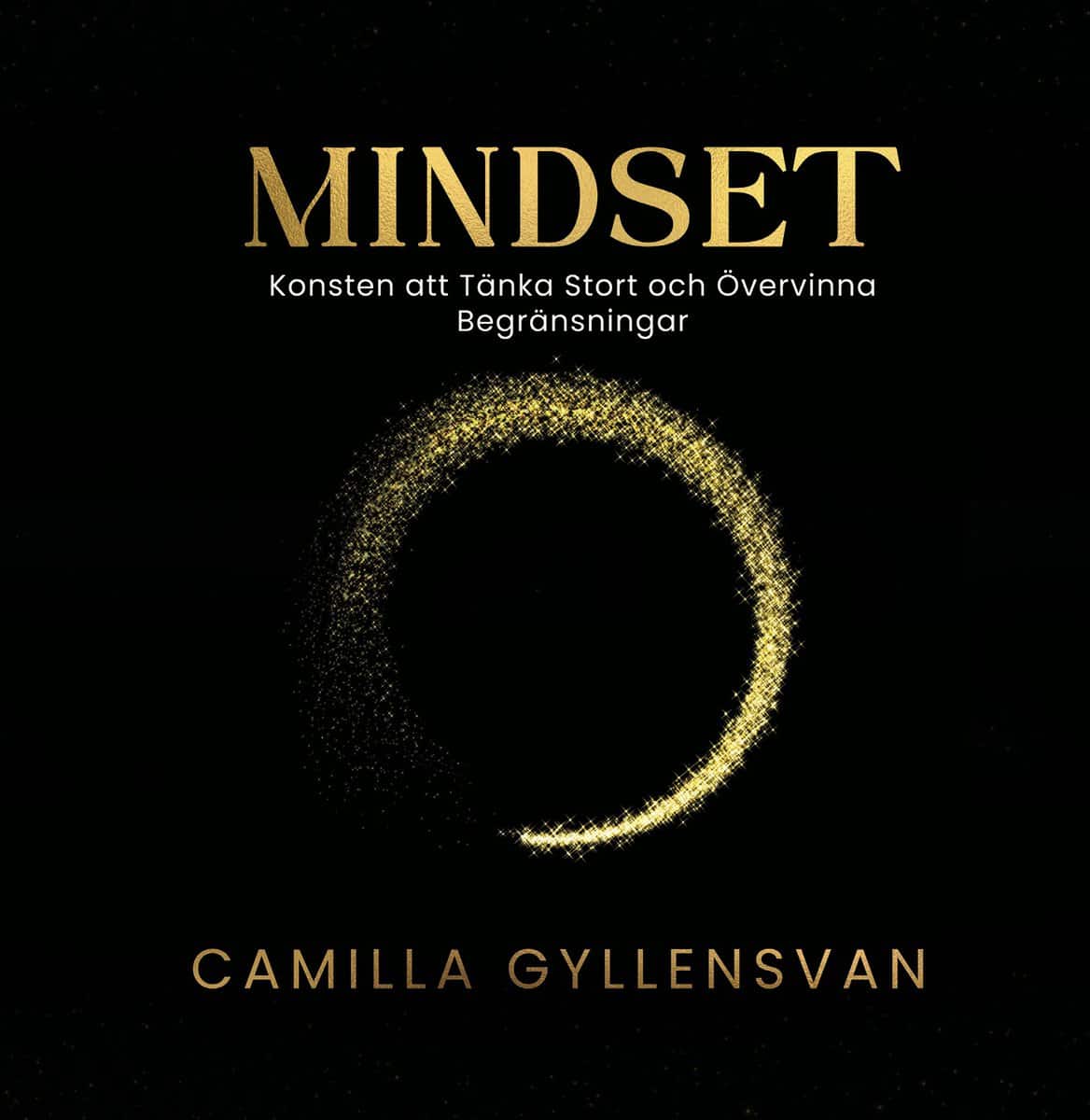 Gyllensvan, Camilla | Mindset : Konsten att tänka stort och övervinna begränsningar