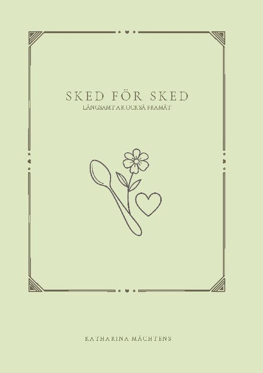 Måchtens, Katharina | Sked för sked : Långsamt är också framåt