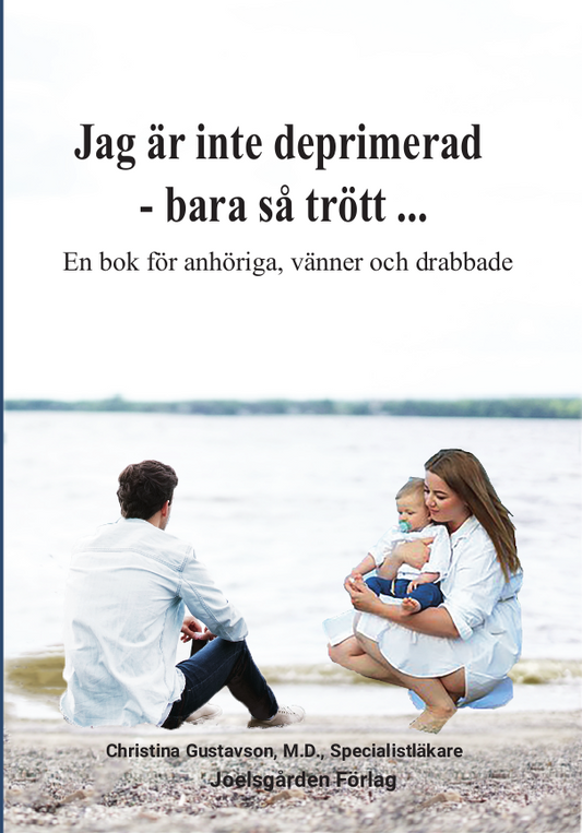 Gustavson, Christina | Jag är inte deprimerad – bara så trött : En bok för anhöriga, vänner och drabbade