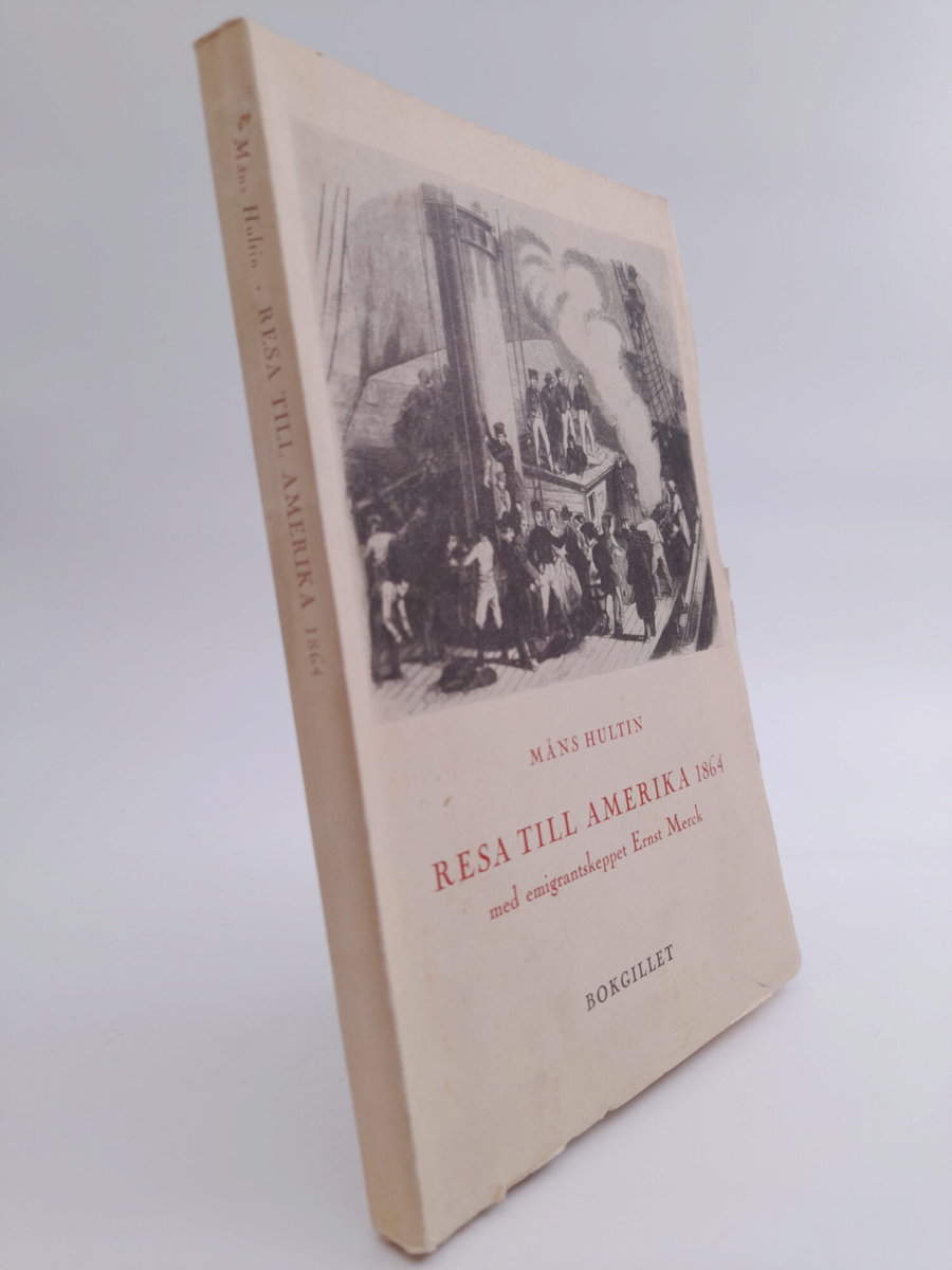 Hultin, Måns | Resa till Amerika 1864 : med emigrantskeppet Ernst Merck