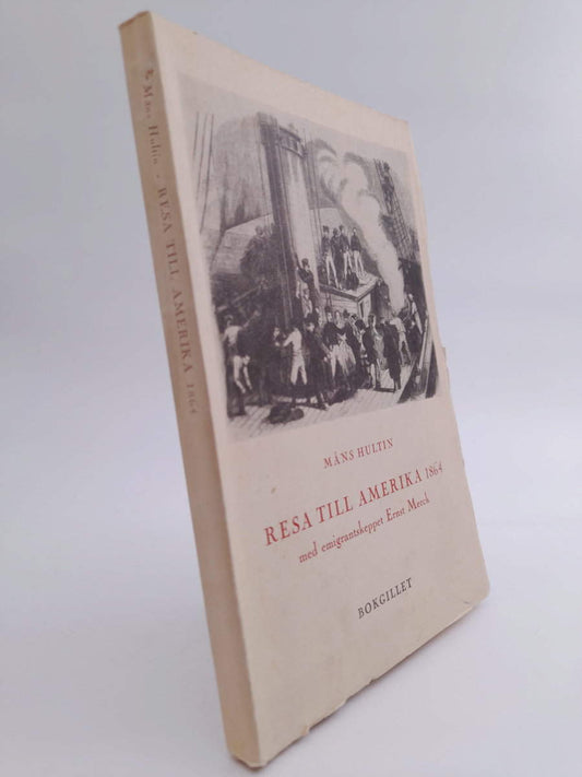 Hultin, Måns | Resa till Amerika 1864 : med emigrantskeppet Ernst Merck