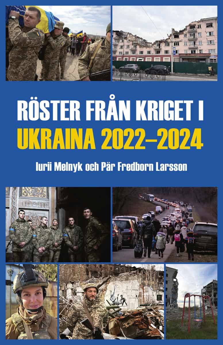 Melnyk, Iurii | Fredborn Larsson, Pär | Röster från kriget i Ukraina 2022-2024