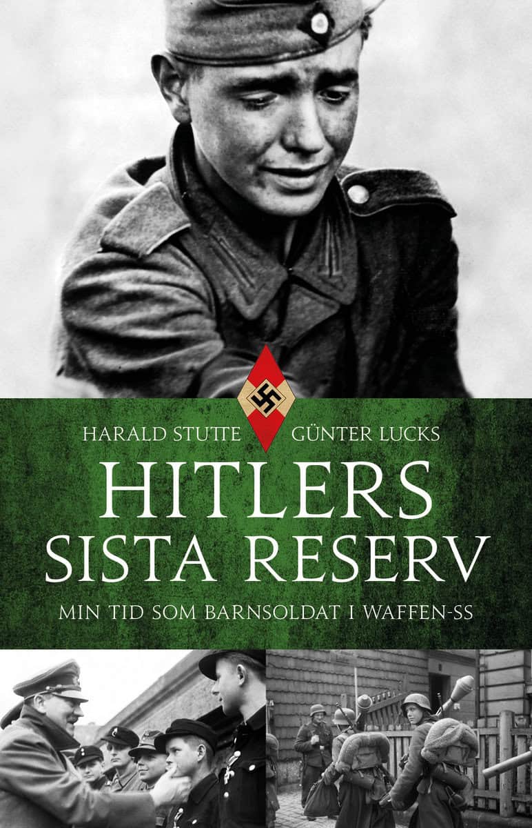 Stutte, Harald | Lucks, Günter | Hitlers sista reserv : Min tid som barnsoldat i Waffen-SS