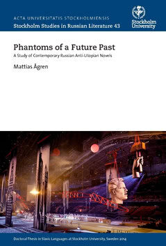 Ågren, Mattias | Phantoms of a future past : A study of contemporary Russian anti-utopian novels