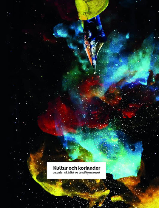 Björklund, Lars | Bentley, Tobias | Juhlin, Caroline | Kultur och koriander : En tanke- och kokbok om utvecklingens umami