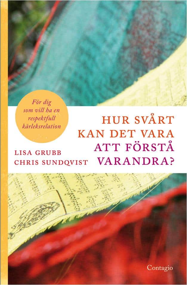 Grubb, Lisa | Sundqvist, Chris | Hur svårt kan det vara att förstå varandra? : För dig som vill ha en respektfull kärlek...