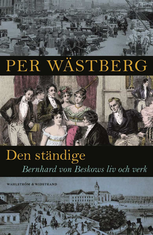 Wästberg, Per | Den ständige : Bernhard von Beskows liv och verk