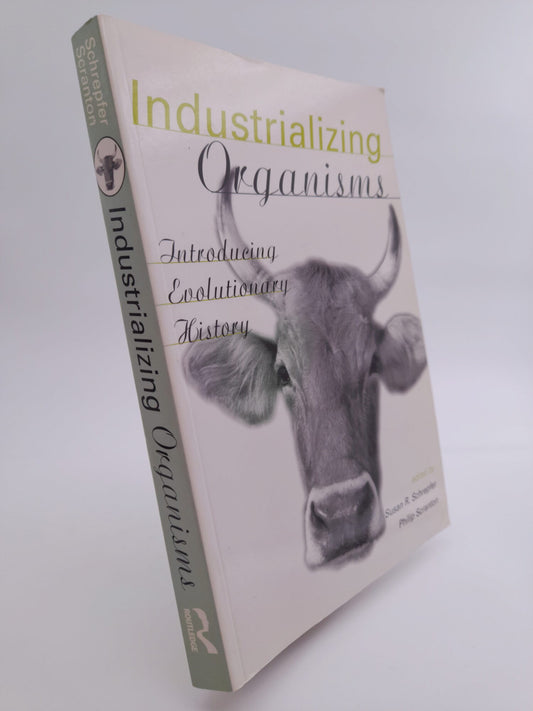 Schrepfer, Susan R. | Scranton, Philip [red.] | Industrializing organisms : Introducing Evolutionary History
