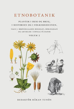 Brøndegaard, Vagn J | Etnobotanik. Planter i skik og brug, i historien og folkmedicinen Vol 2 : Etnobotanik. Växter i se...