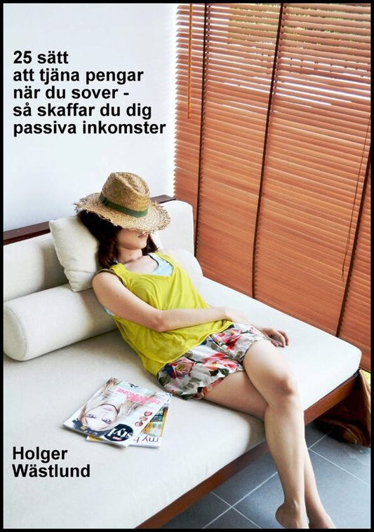 Wästlund, Holger | 25 sätt att tjäna pengar när du sover – så skaffar du dig passiva inkomster