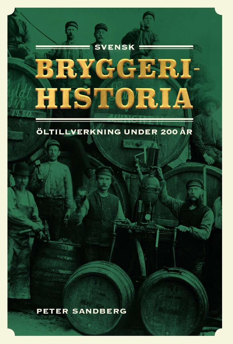 Sandberg, Peter | Svensk bryggerihistoria : Öltillverkning under 200 år