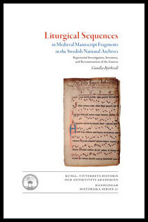 Björkvall, Gunilla | Liturgical sequences in medieval manuscript fragments in the Swedish National Archives : Repertoria...