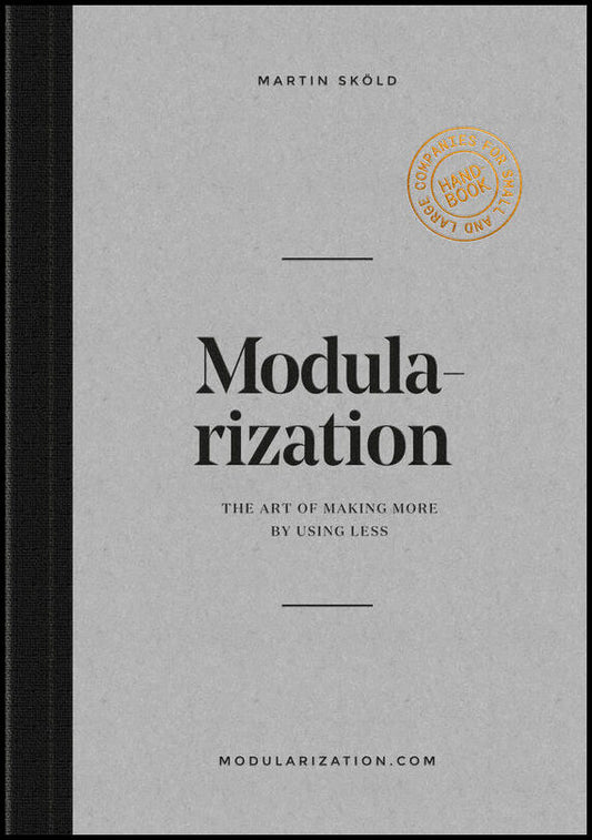 Sköld, Martin | Modularization : The art of making more by using less