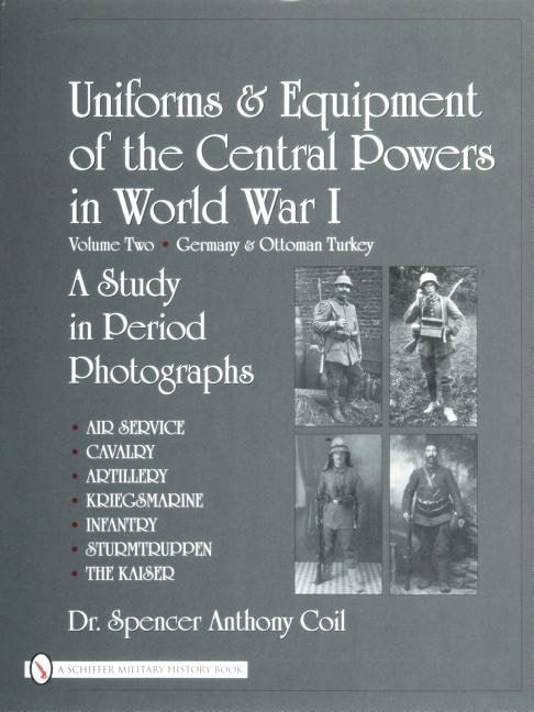 Coil, Spencer Anthony | Uniforms & equipment of the central powers in world war i : Ger