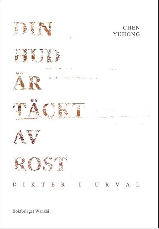 Chen, Yuhong | Din hud är täckt av rost
