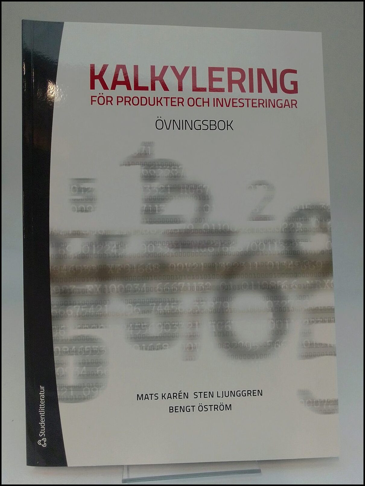 Karén, Mats | Ljunggren, Sten | Öström, Bengt | Kalkylering för produkter och investeringar : Övningsbok