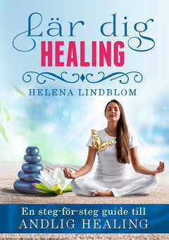 Lindblom, Helena | Lär dig healing : En steg-för-steg guide till andlig healing