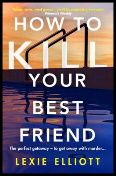 Elliott, Lexie | How to Kill Your Best Friend