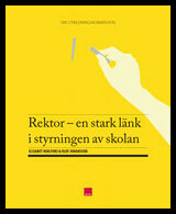 Johansson, Olof| Nihlfors, Elisabet | Rektor : En stark länk i styrningen av skolan