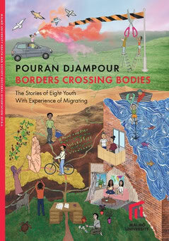 Djampour, Pouran | Borders crossing bodies : The stories of eight youth with experience of migrating