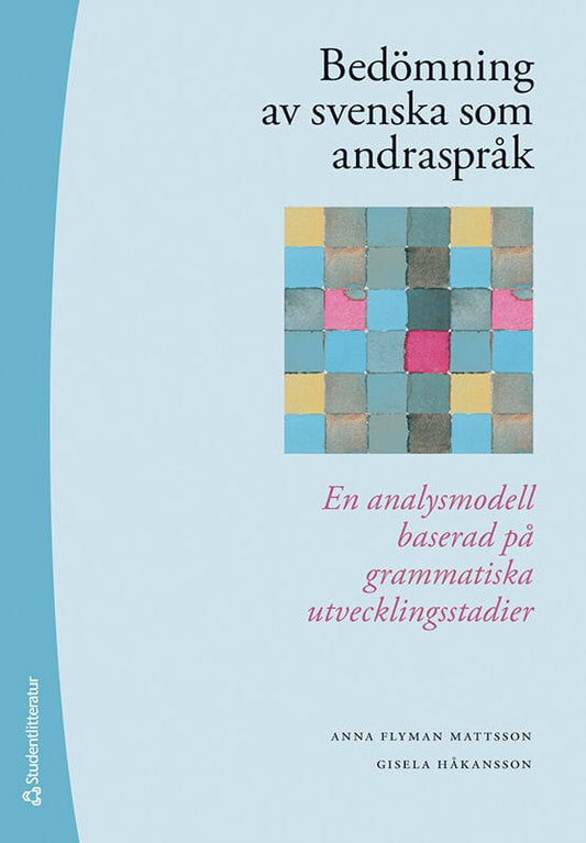 Flyman Mattsson, Anna | Håkansson, Gisela | Bedömning av svenska som andraspråk : En analysmodell baserad på grammatiska...