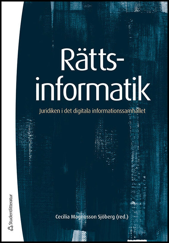 Magnusson Sjöberg, Cecilia | Andersson, Helena | et al | Rättsinformatik : Juridiken i det digitala informationssamhället