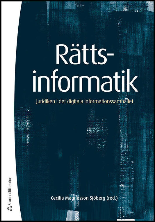 Magnusson Sjöberg, Cecilia | Andersson, Helena | et al | Rättsinformatik : Juridiken i det digitala informationssamhället