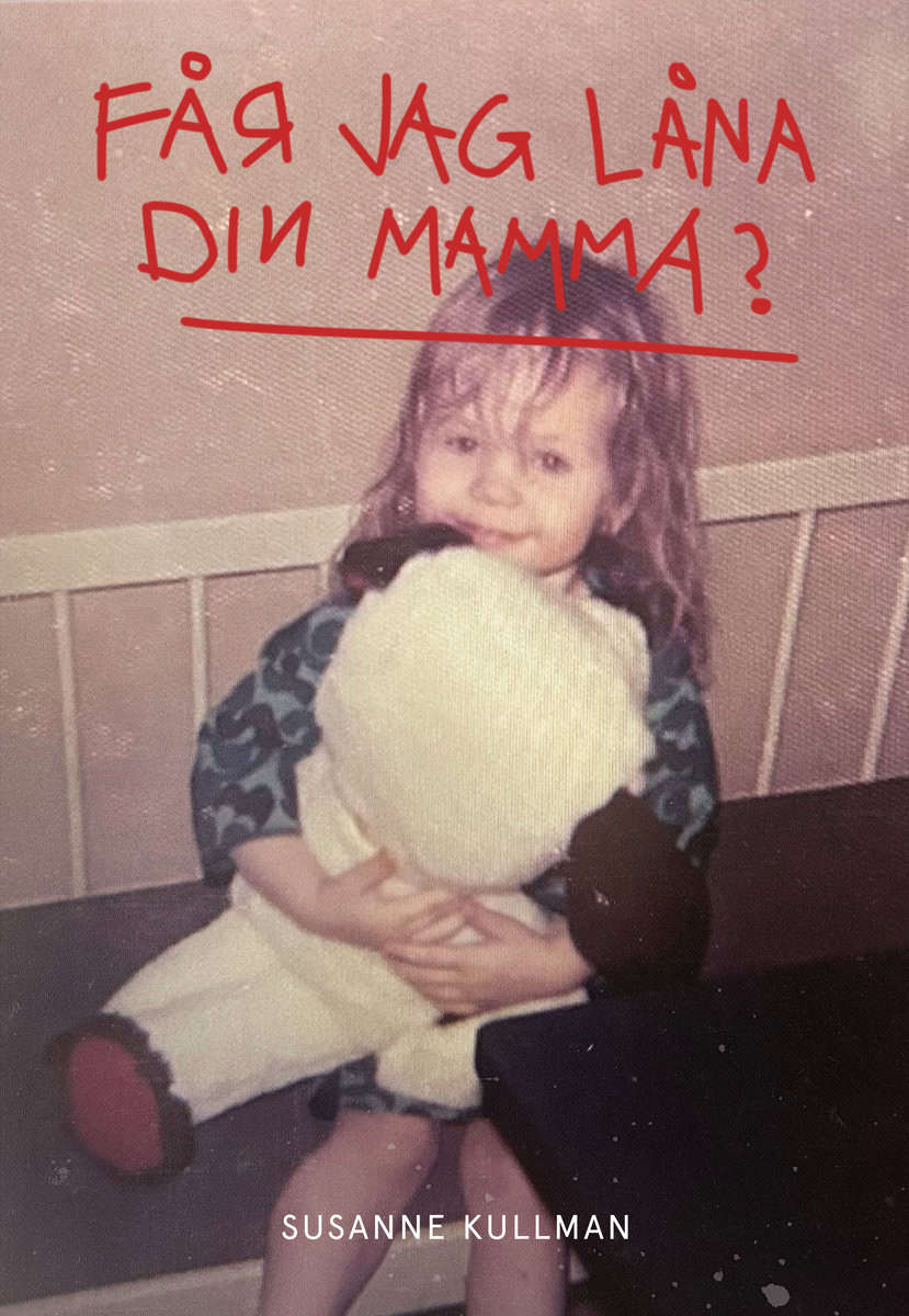Kullman, Susanne | Får jag låna din mamma?