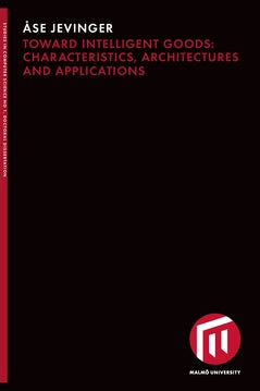 Jevinger, Åse | Toward intelligent goods : Characteristics, architectures and applications