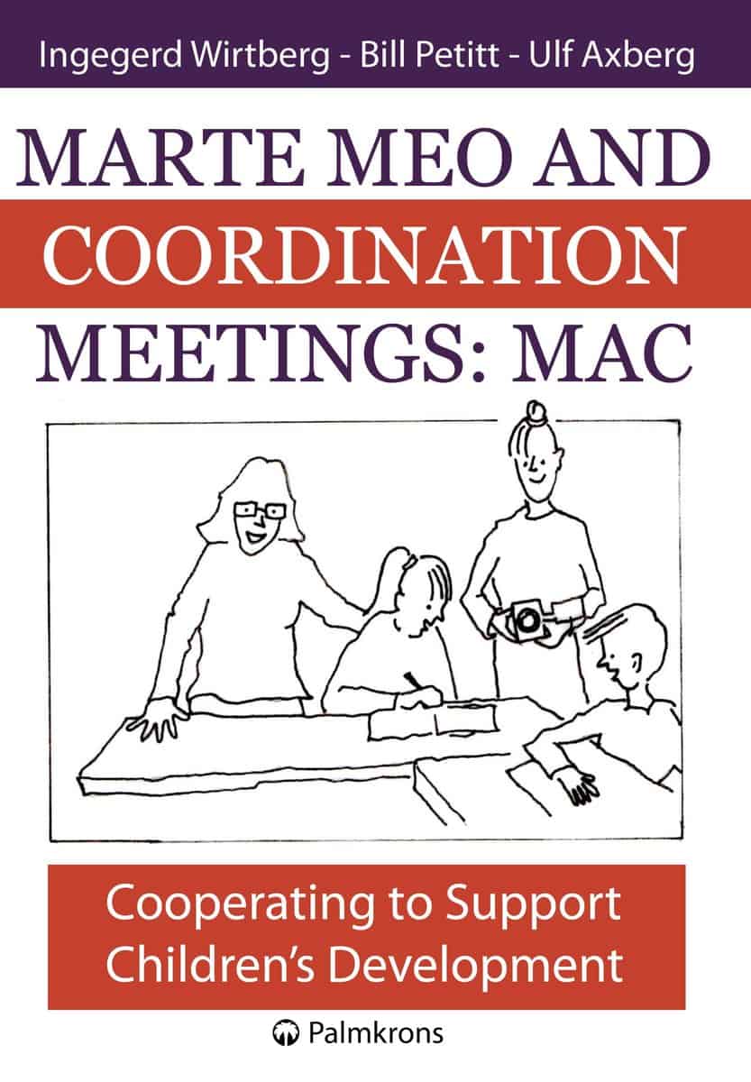 Wirtberg, Ingegerd | Petitt, Bill | Axberg, Ulf | Marte meo and coordination meetings : MAC