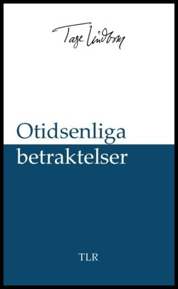 Lindbom, Tage | Otidsenliga betraktelser