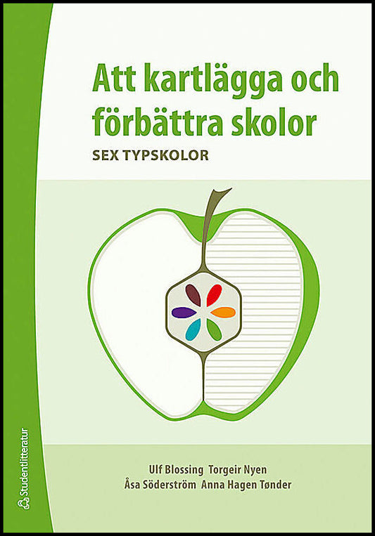 Blossing, Ulf | Nyen, Torgeir | Söderström, Åsa | Hagen Tønder, Anna | Att kartlägga och förbättra skolor : Sex typskolor