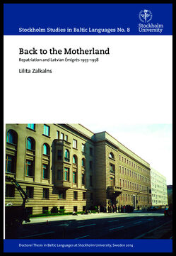 Zalkalns, Lilita | Back to the motherland : Repatriation and Latvian émigrés 1955-1958