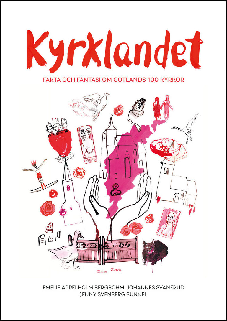 Appelholm Bergbohm, Emelie | Svanerud, Johannes | Kyrklandet : Fakta och fantasi om Gotlands 100 kyrkor
