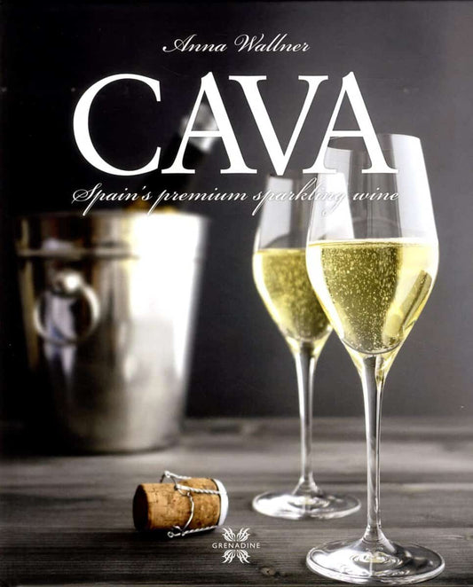 Wallner, Anna | Cava : Spain´s premium sparkling wine