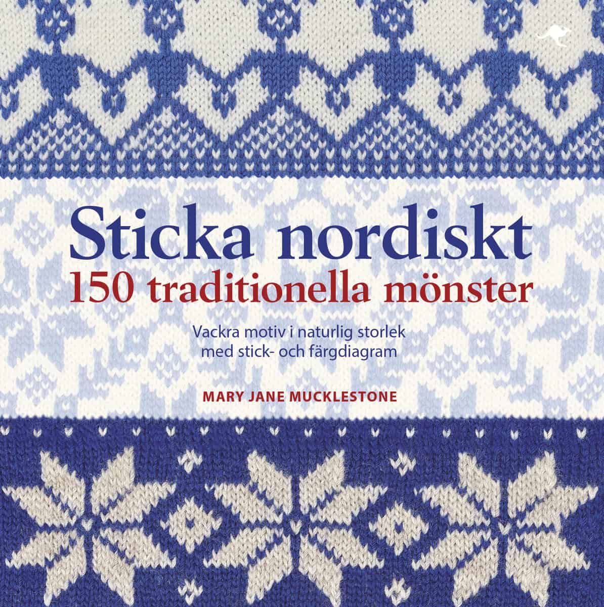 Mucklestone, Mary Jane | Sticka nordiskt : 150 traditionella mönster