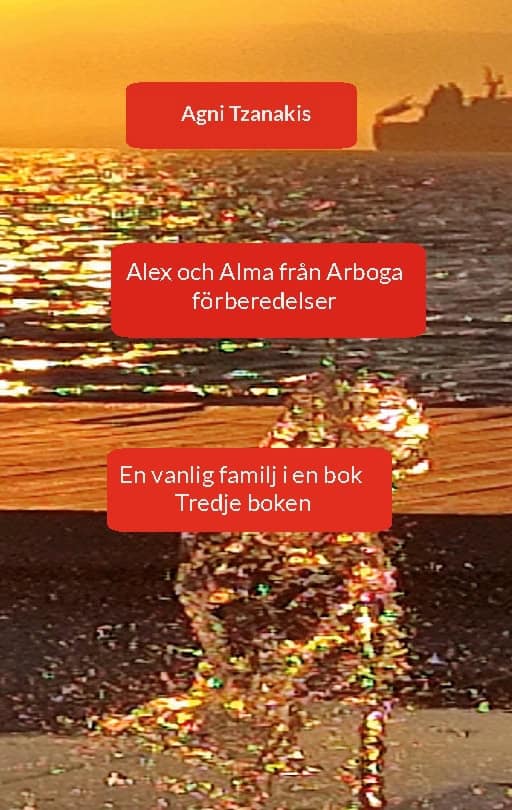 Tzanakis, Agni | Alex och Alma från Arboga : En vanlig familj i en bok Tredje boken
