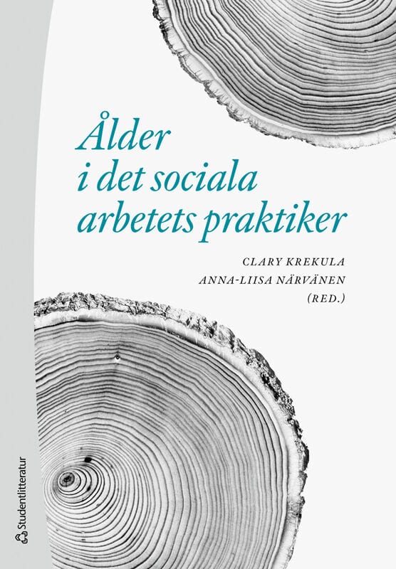 Krekula, Clary | Närvänen, Anna-Liisa | et al | Ålder i det sociala arbetets praktiker