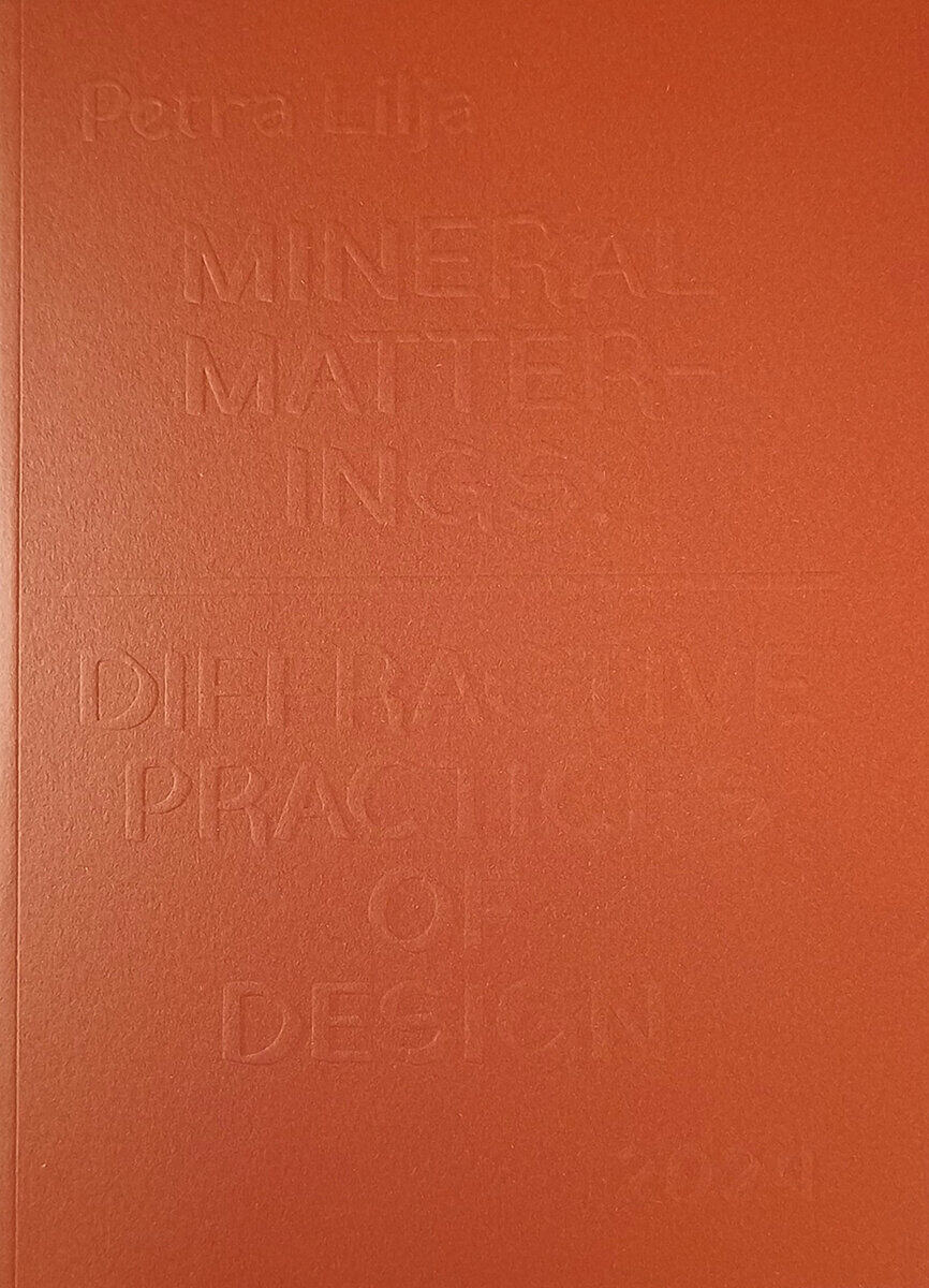 Lilja, Petra | Mineral matterings : Diffractive Practices of Design
