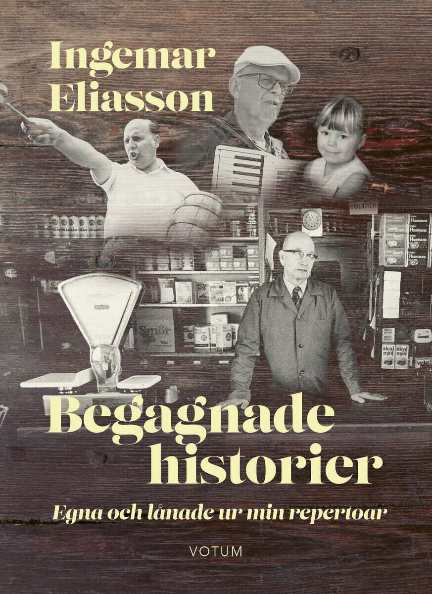 Eliasson, Ingemar | Begagnade historier : Egna och lånade ur min repertoar