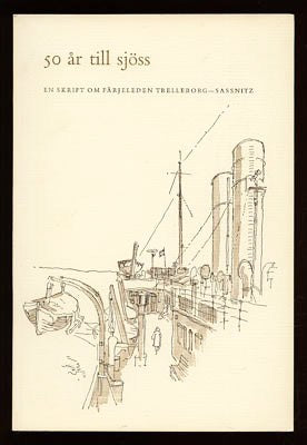 SJ reklamavdelning | 50 år till sjöss : En skrift om färjeleden Trelleborg-Sassnitz